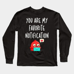 You Are My Favorite Notification Valentines Day Gifts for Couples Long Sleeve T-Shirt